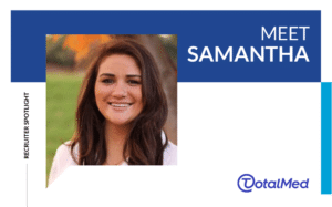 https://www.totalmed.com/ee/page-uploads/Samantha_-Recruiter_Spotlight-300x187-1.png