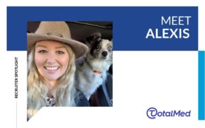https://www.totalmed.com/ee/page-uploads/TM-recruiter-spotlight-Alexis-300x187-1.jpg